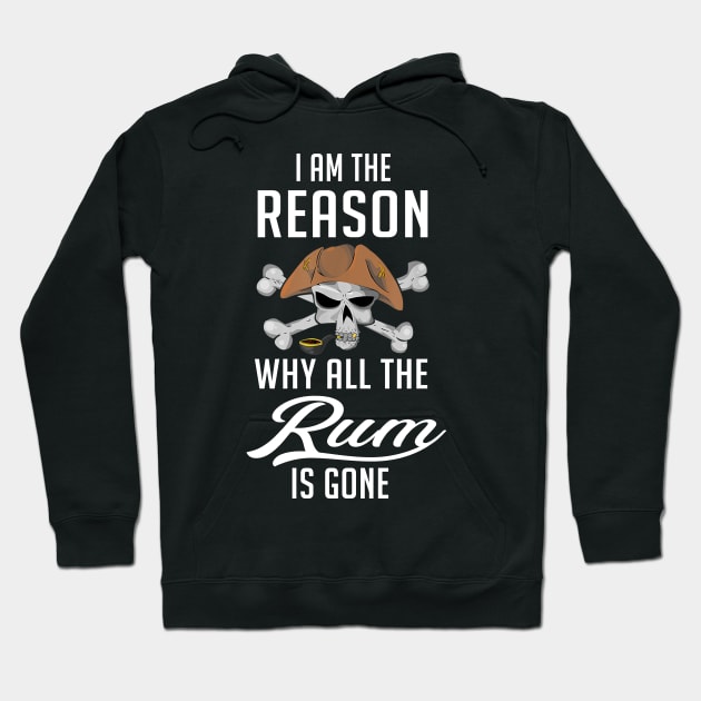 I Am The Reason Why All The Rum is Gone Hoodie by cedricchungerxc